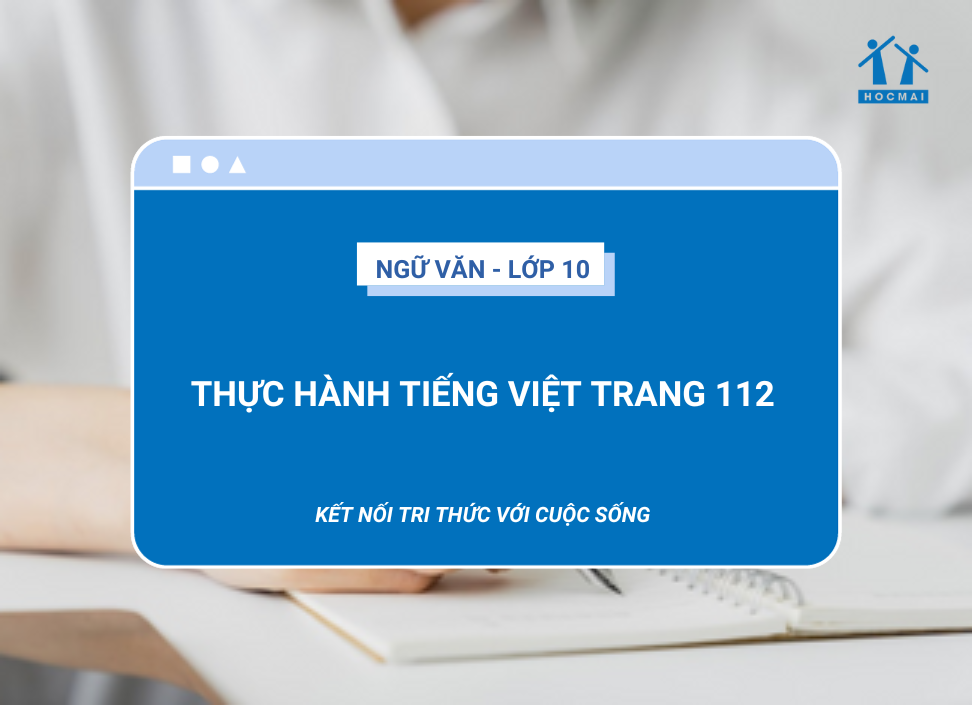 soan-bai-thuc-hanh-tieng-viet-trang-112-ngu-van-10-ket-noi-tri-thuc