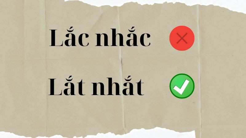 Phân biệt lỗi chính tả giữa lắc nhắc và lắt nhắt trong tiếng Việt