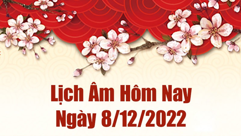Lịch âm 87/12, xem lịch âm hôm nay Thứ Năm ngày 8/12/2022 là ngày tốt hay xấu? Lịch vạn niên 8/12/2022