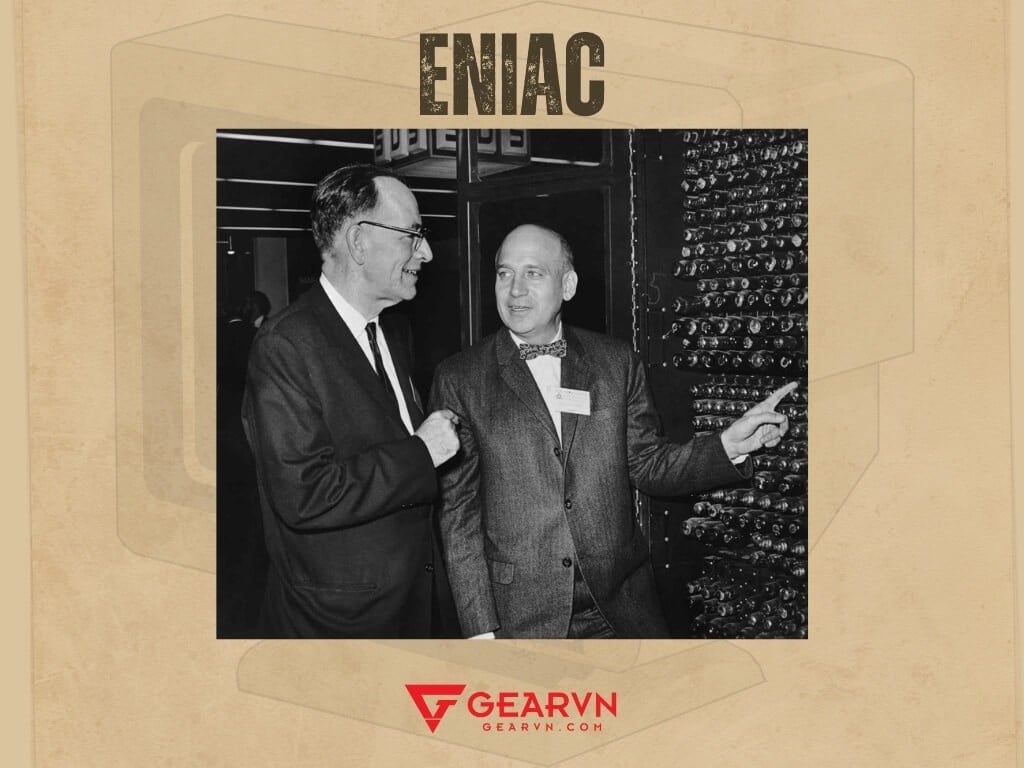 Máy tính ENIAC là gì? - GEARVN