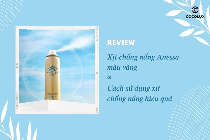 Review xịt chống nắng Anessa màu vàng và cách sử dụng xịt chống nắng hiệu quả