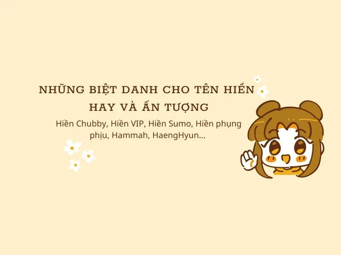 Ý nghĩa, chữ ký tên Hiền và những biệt danh thú vị 3