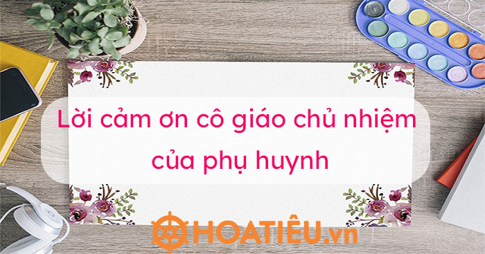 Lời cảm ơn của phụ huynh đối với giáo viên chủ nhiệm cuối năm học